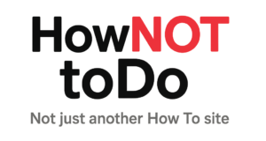 How Not To Do
